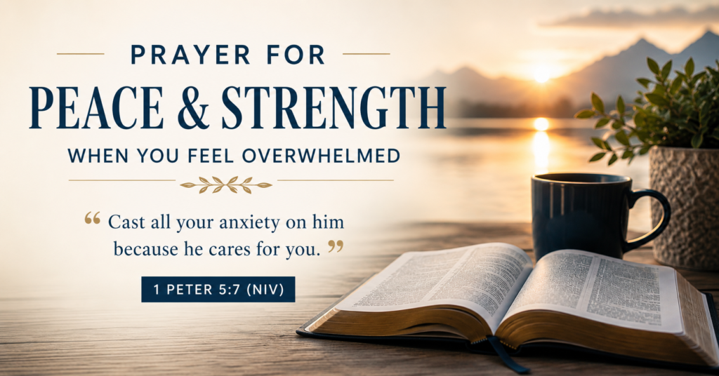 Prayer for peace and strength based on 1 Peter 5:7 with an open Bible at sunrise.